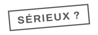 Sérieux ?